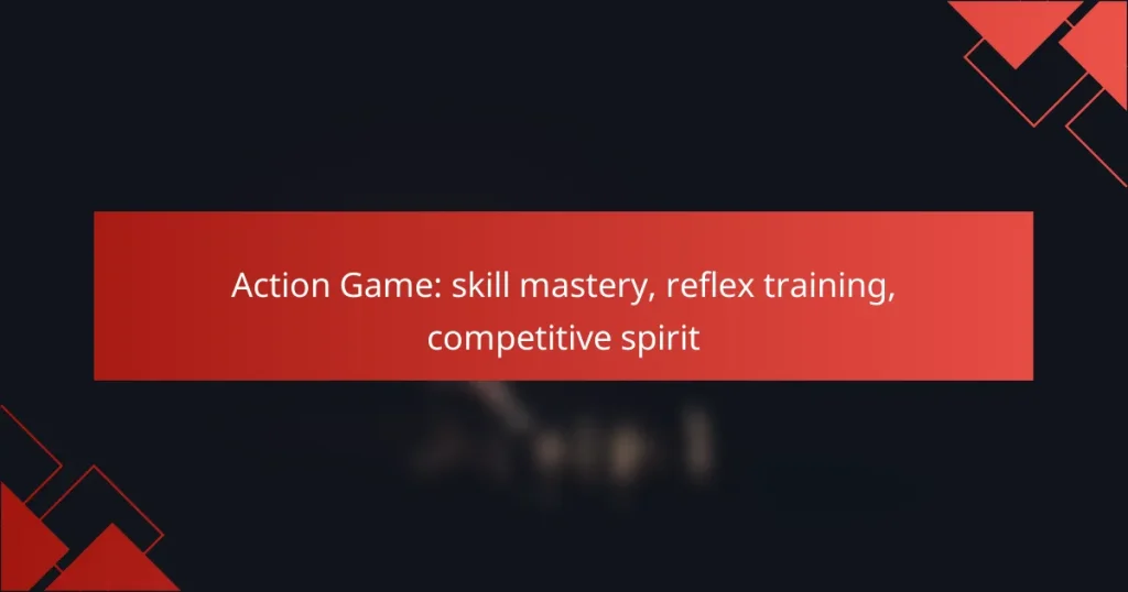 Action Game: skill mastery, reflex training, competitive spirit