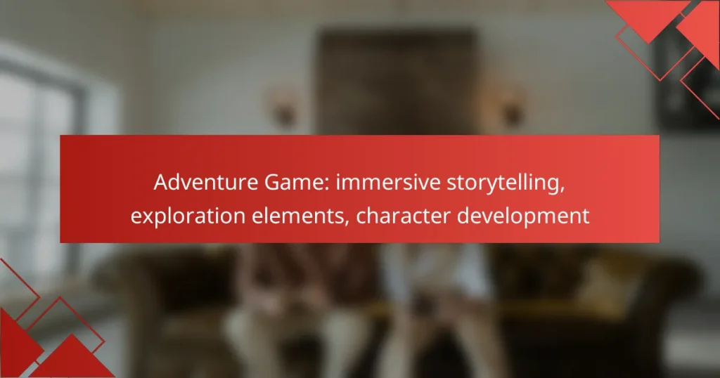 Adventure Game: immersive storytelling, exploration elements, character development