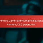 Adventure Game: premium pricing, episodic content, DLC expansions