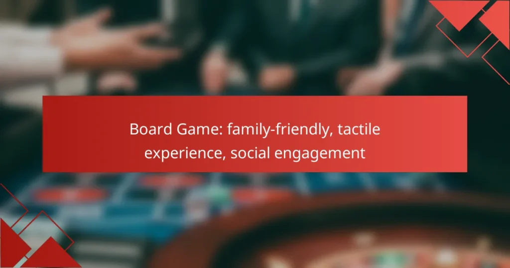 Board Game: family-friendly, tactile experience, social engagement
