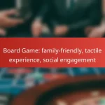 Board Game: family-friendly, tactile experience, social engagement