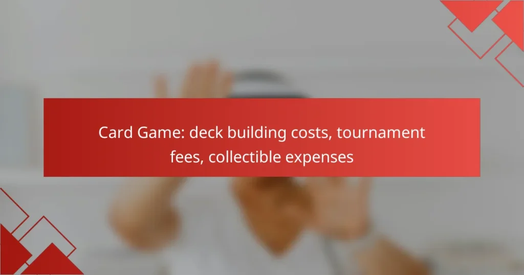 Card Game: deck building costs, tournament fees, collectible expenses
