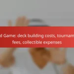 Card Game: deck building costs, tournament fees, collectible expenses