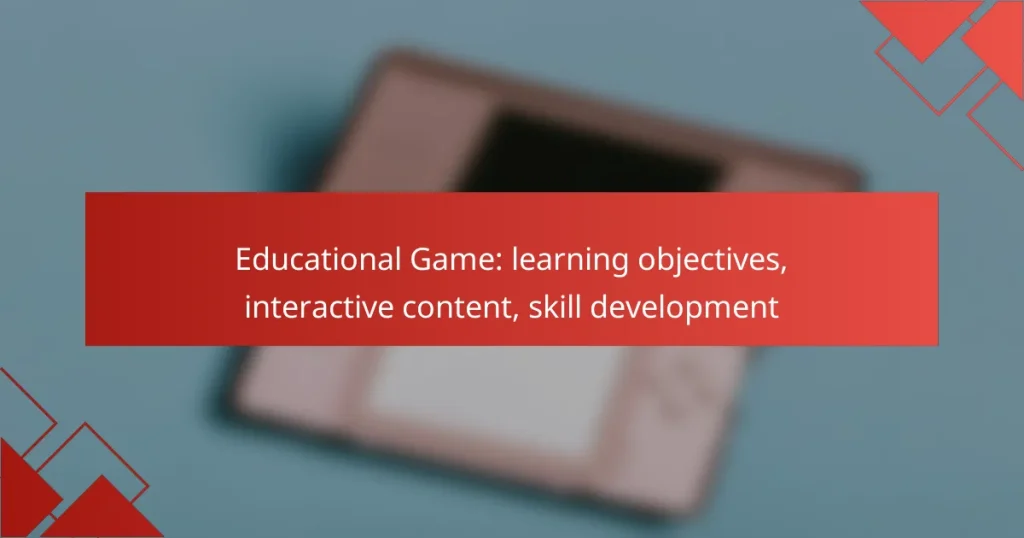 Educational Game: learning objectives, interactive content, skill development