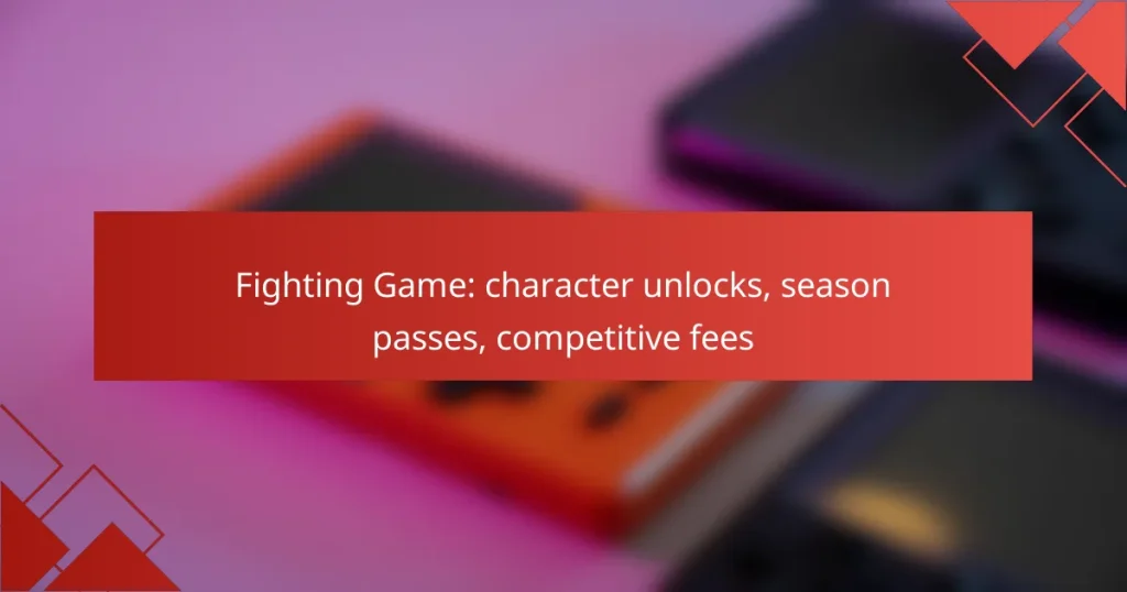 Fighting Game: character unlocks, season passes, competitive fees