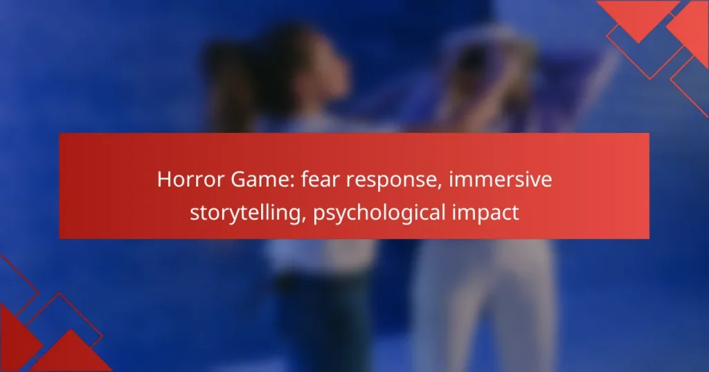 Horror Game: fear response, immersive storytelling, psychological impact