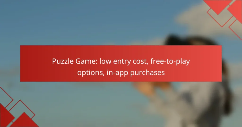 Puzzle Game: low entry cost, free-to-play options, in-app purchases