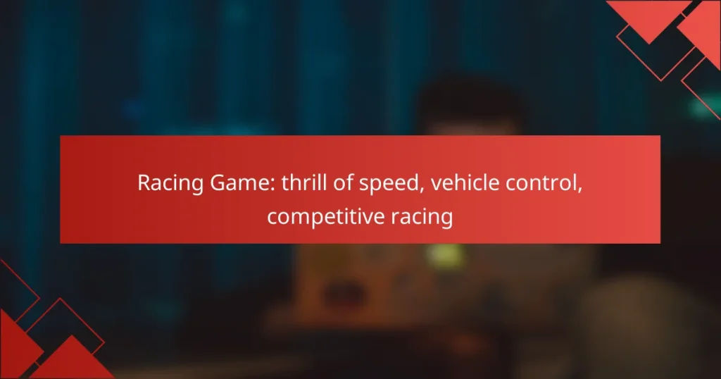 Racing Game: thrill of speed, vehicle control, competitive racing
