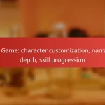 RPG Game: character customization, narrative depth, skill progression