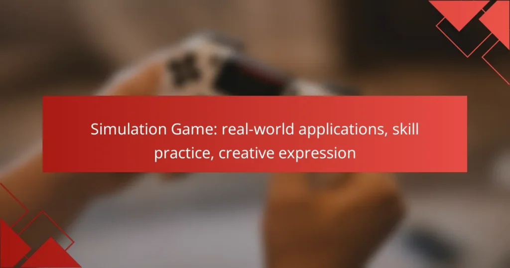 Simulation Game: real-world applications, skill practice, creative expression