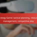 Strategy Game: tactical planning, resource management, competitive play