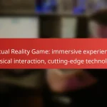 Virtual Reality Game: immersive experience, physical interaction, cutting-edge technology