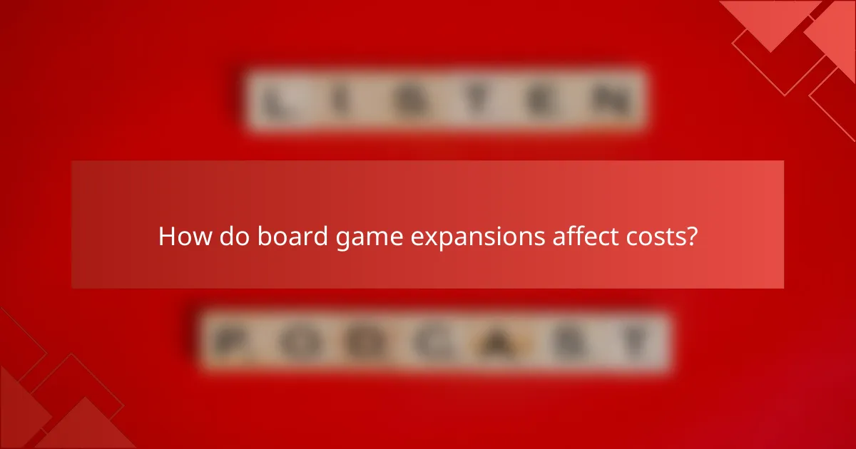 How do board game expansions affect costs?
