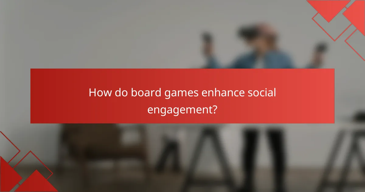 How do board games enhance social engagement?