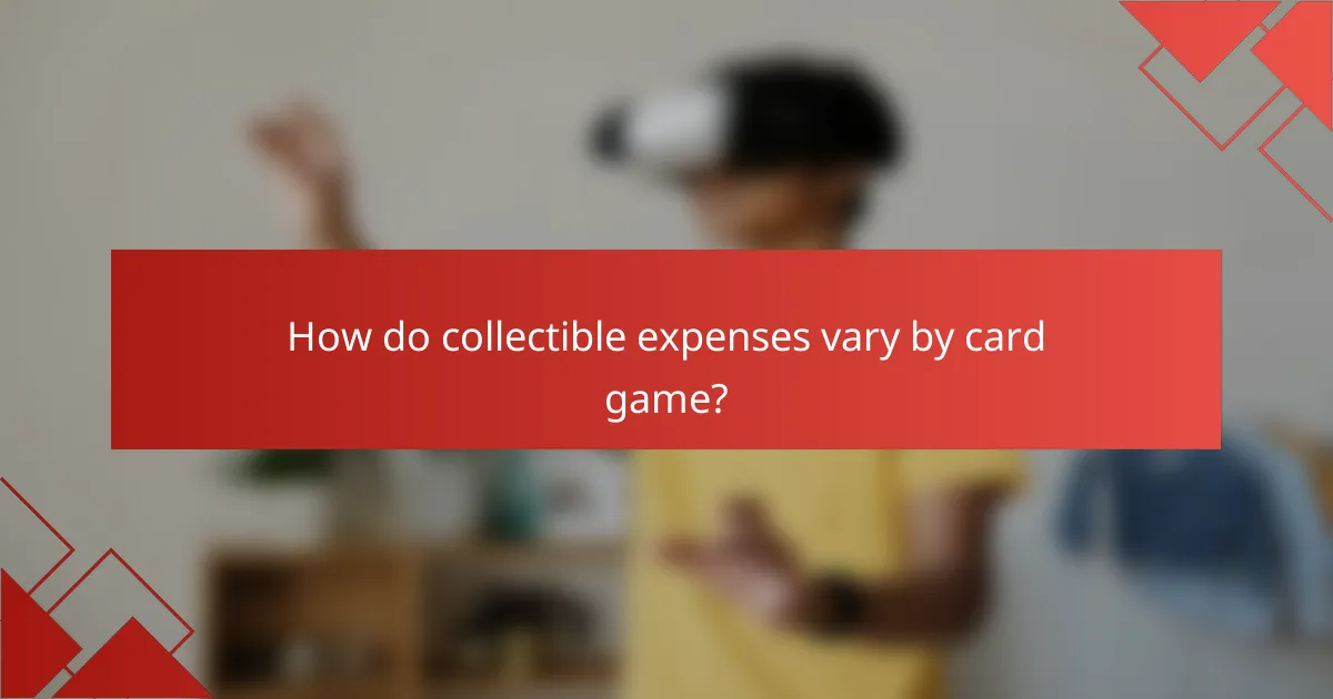 How do collectible expenses vary by card game?