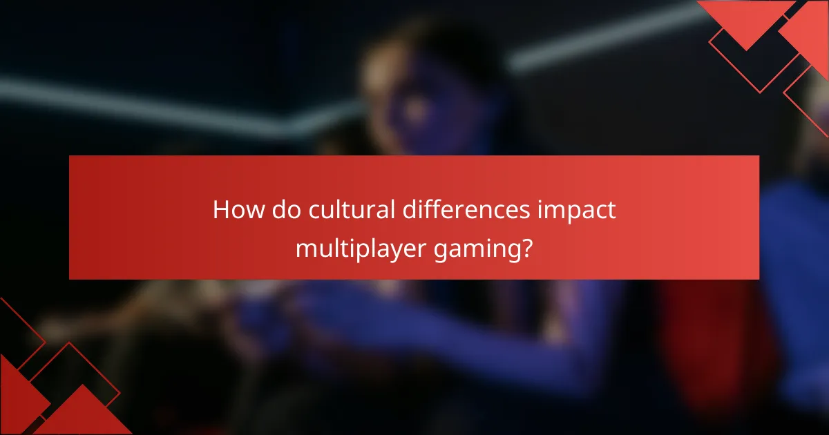 How do cultural differences impact multiplayer gaming?