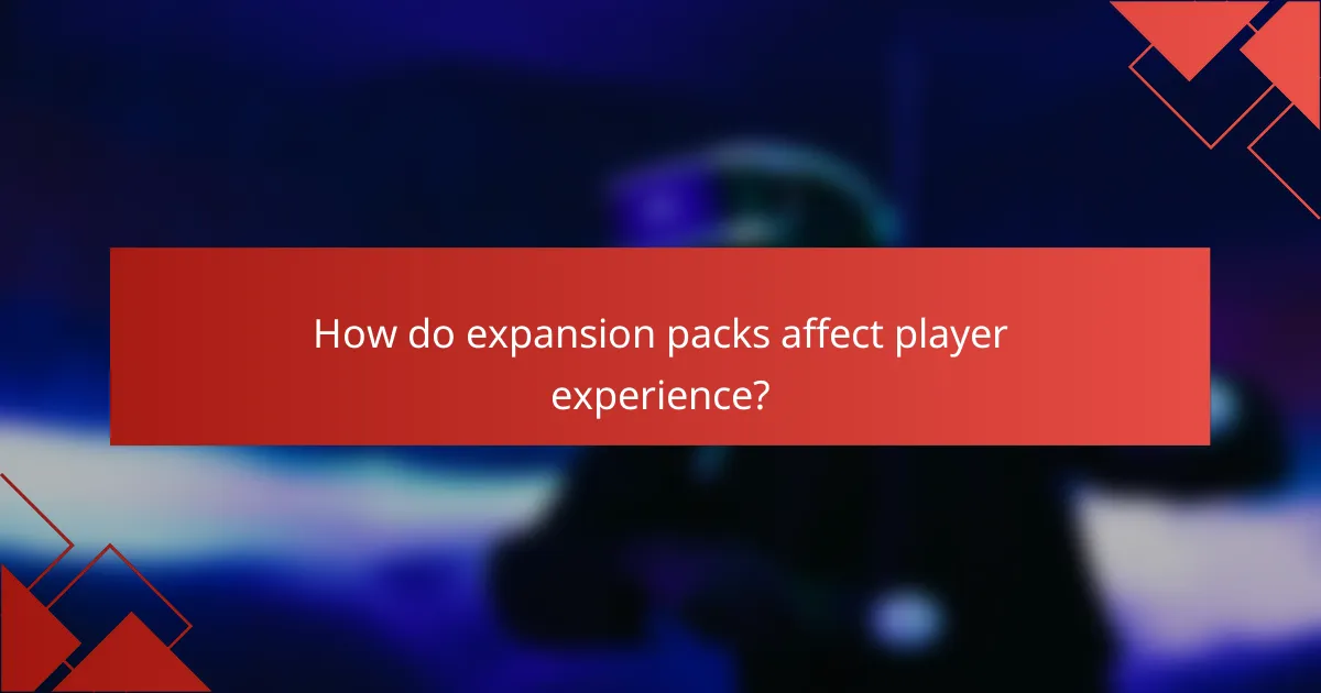 How do expansion packs affect player experience?