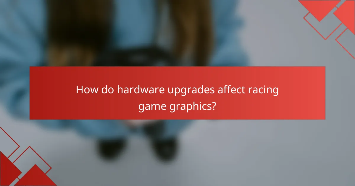 How do hardware upgrades affect racing game graphics?