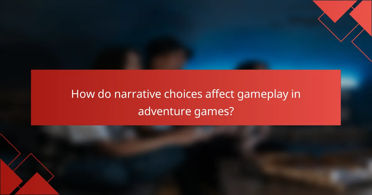 How do narrative choices affect gameplay in adventure games?