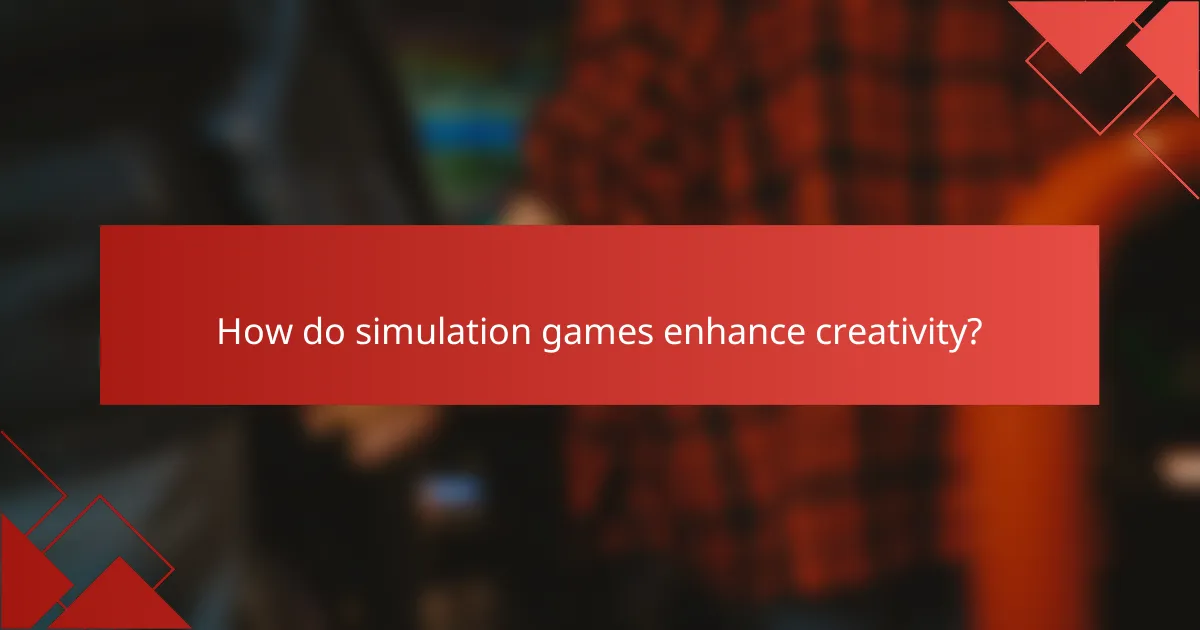 How do simulation games enhance creativity?