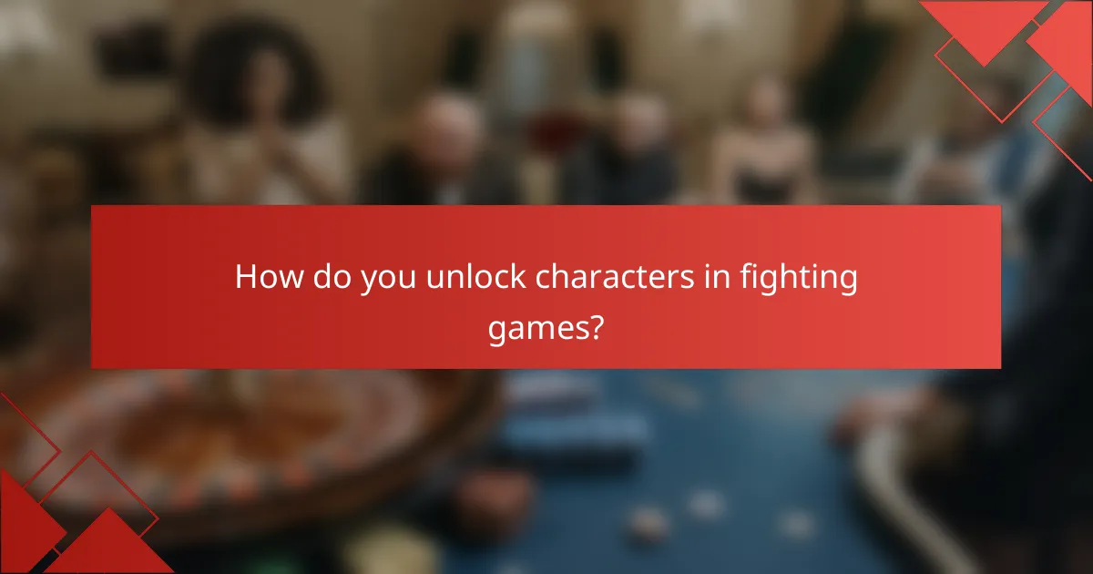How do you unlock characters in fighting games?