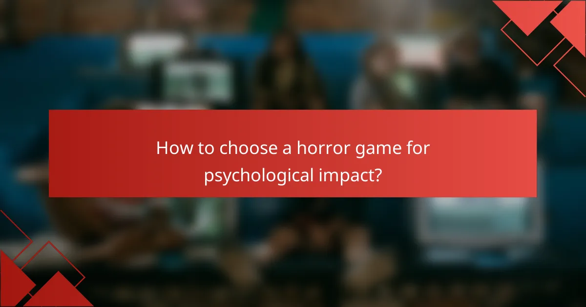 How to choose a horror game for psychological impact?