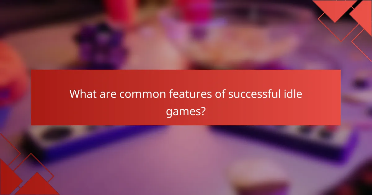 What are common features of successful idle games?
