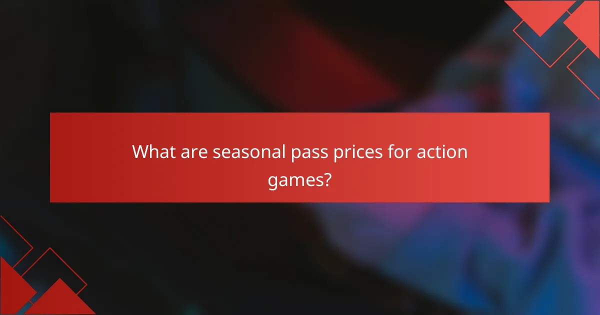 What are seasonal pass prices for action games?