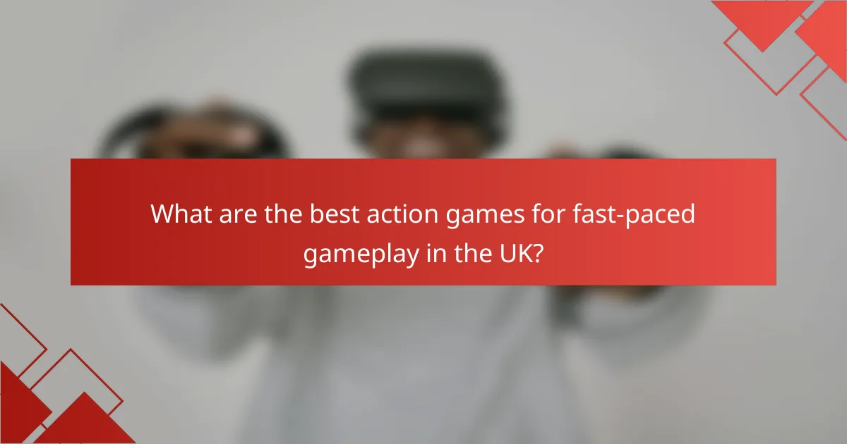 What are the best action games for fast-paced gameplay in the UK?