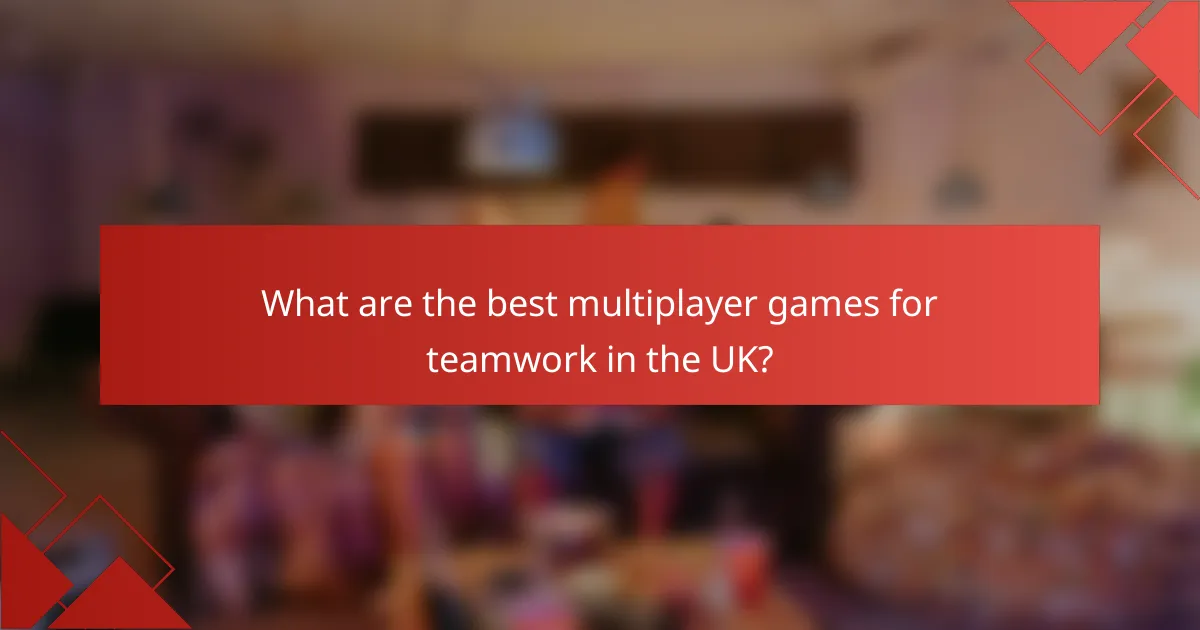 What are the best multiplayer games for teamwork in the UK?