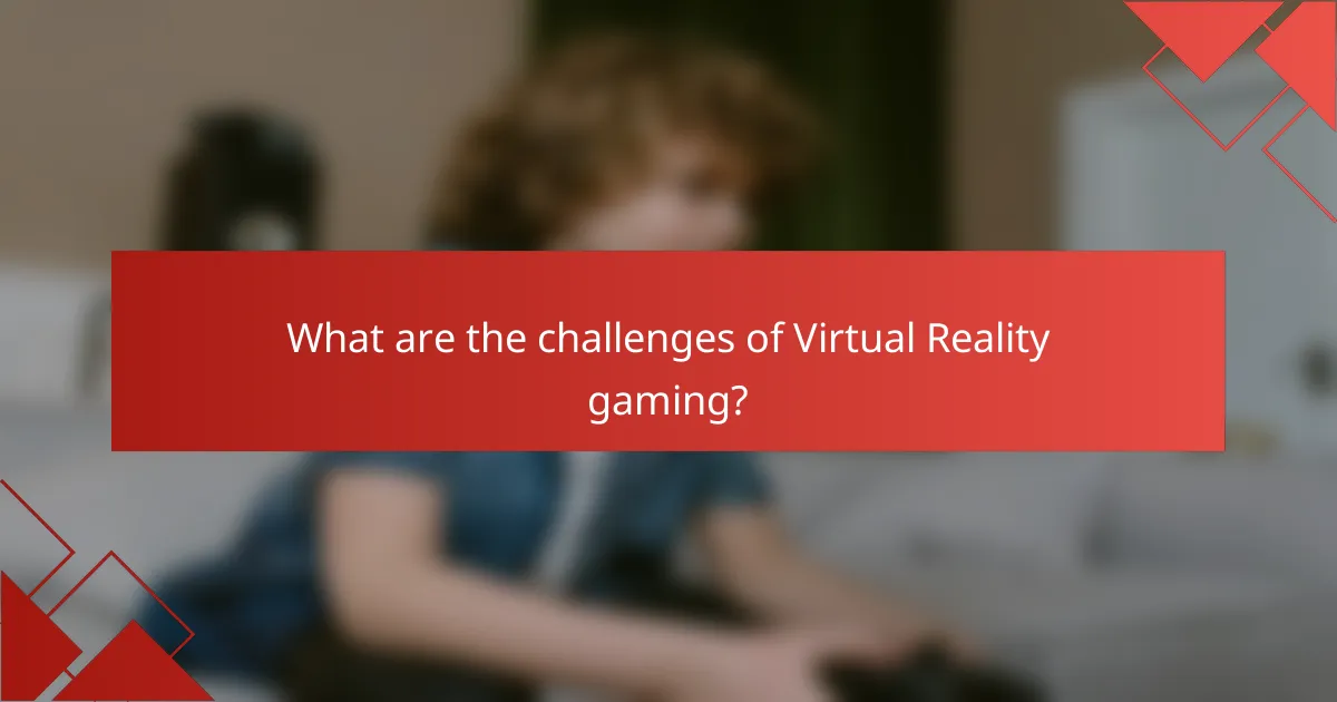 What are the challenges of Virtual Reality gaming?