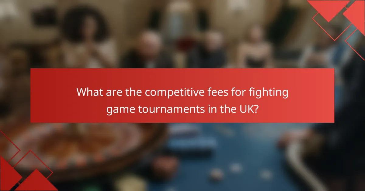What are the competitive fees for fighting game tournaments in the UK?