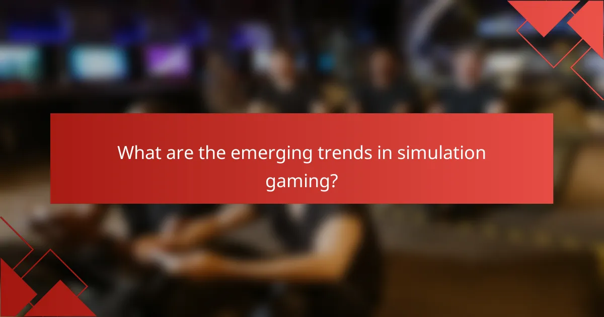 What are the emerging trends in simulation gaming?