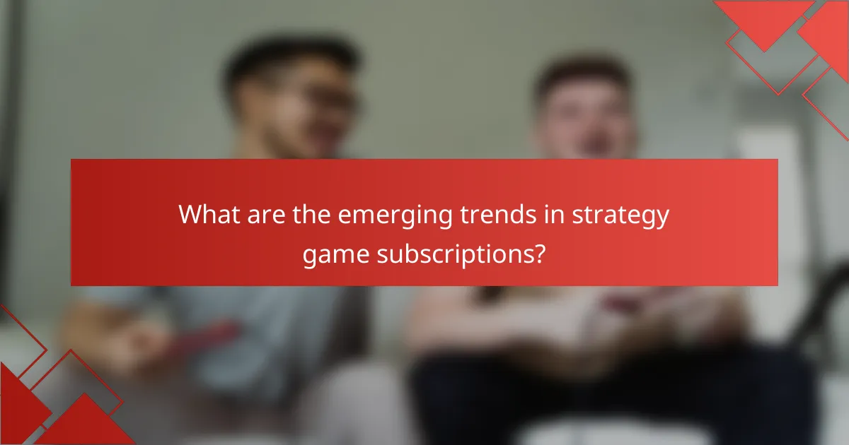 What are the emerging trends in strategy game subscriptions?