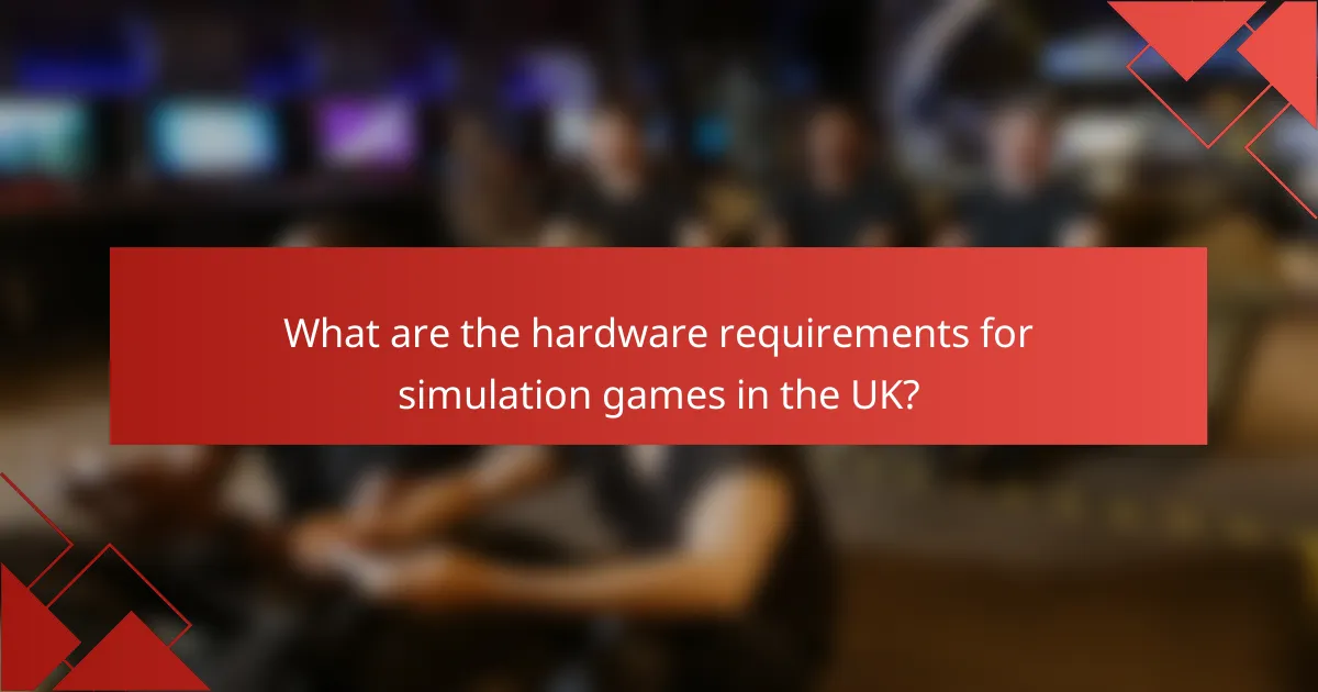 What are the hardware requirements for simulation games in the UK?