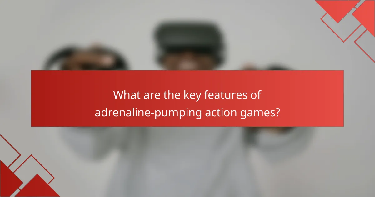 What are the key features of adrenaline-pumping action games?