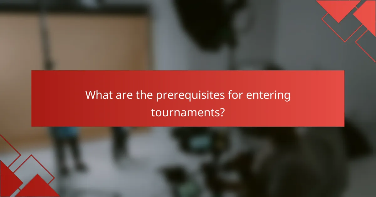 What are the prerequisites for entering tournaments?