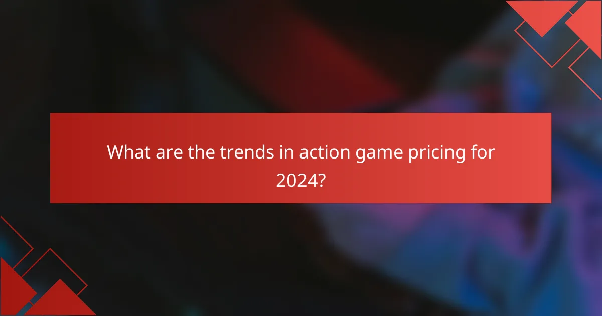 What are the trends in action game pricing for 2024?