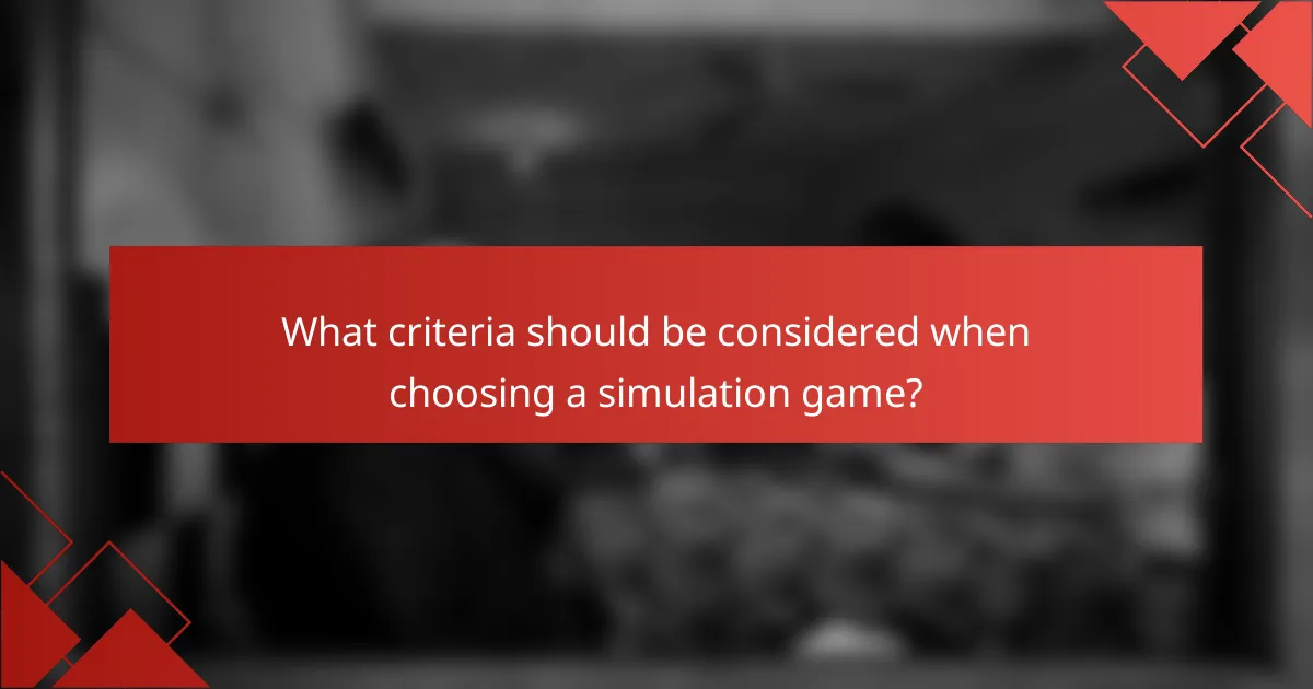 What criteria should be considered when choosing a simulation game?