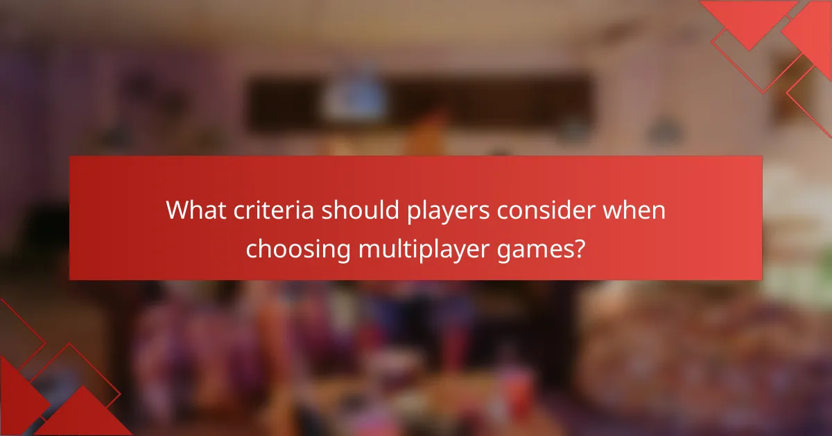 What criteria should players consider when choosing multiplayer games?