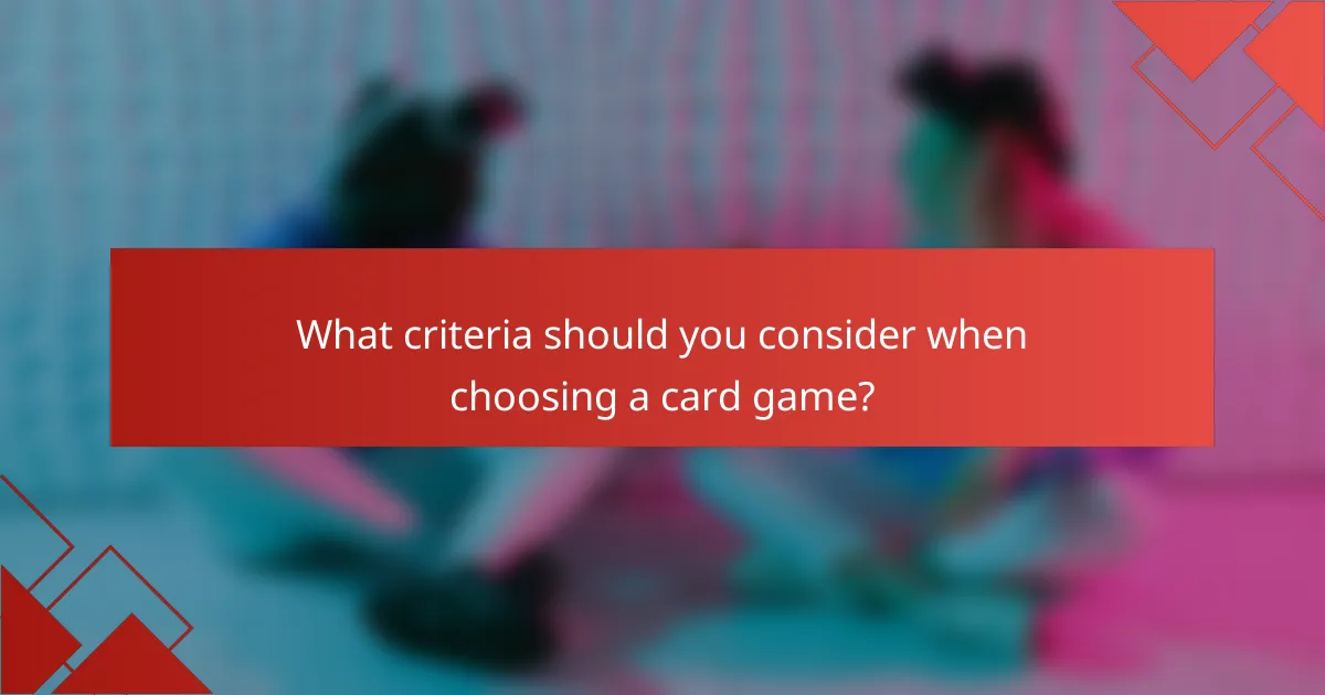 What criteria should you consider when choosing a card game?