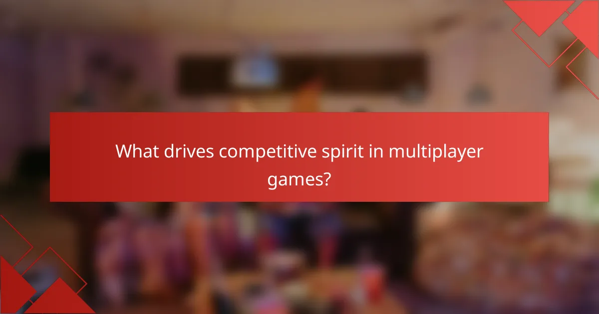 What drives competitive spirit in multiplayer games?