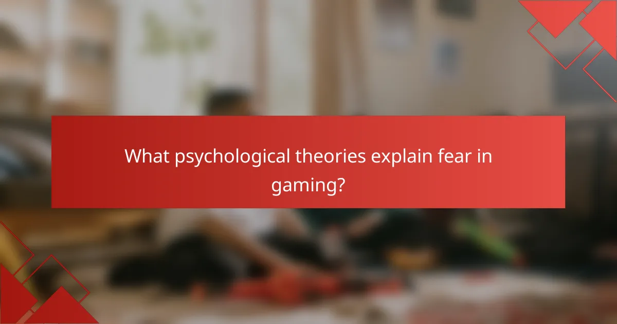 What psychological theories explain fear in gaming?