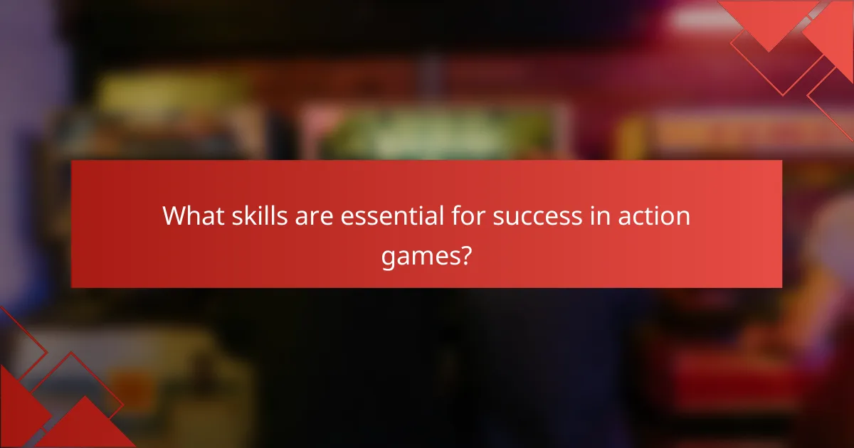 What skills are essential for success in action games?