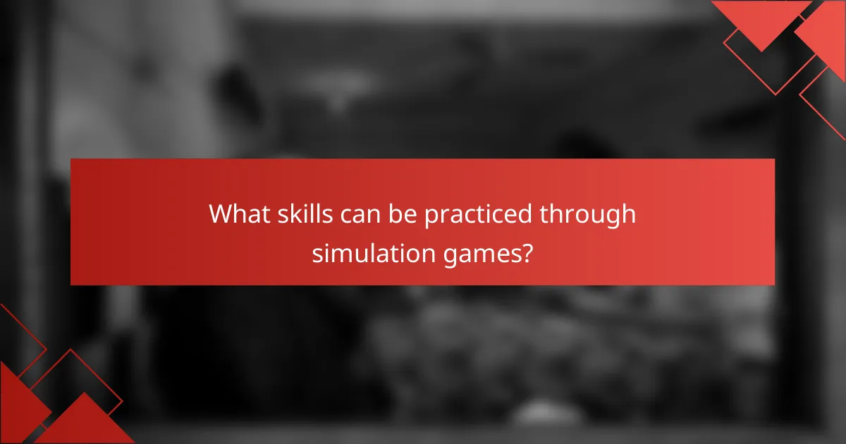 What skills can be practiced through simulation games?