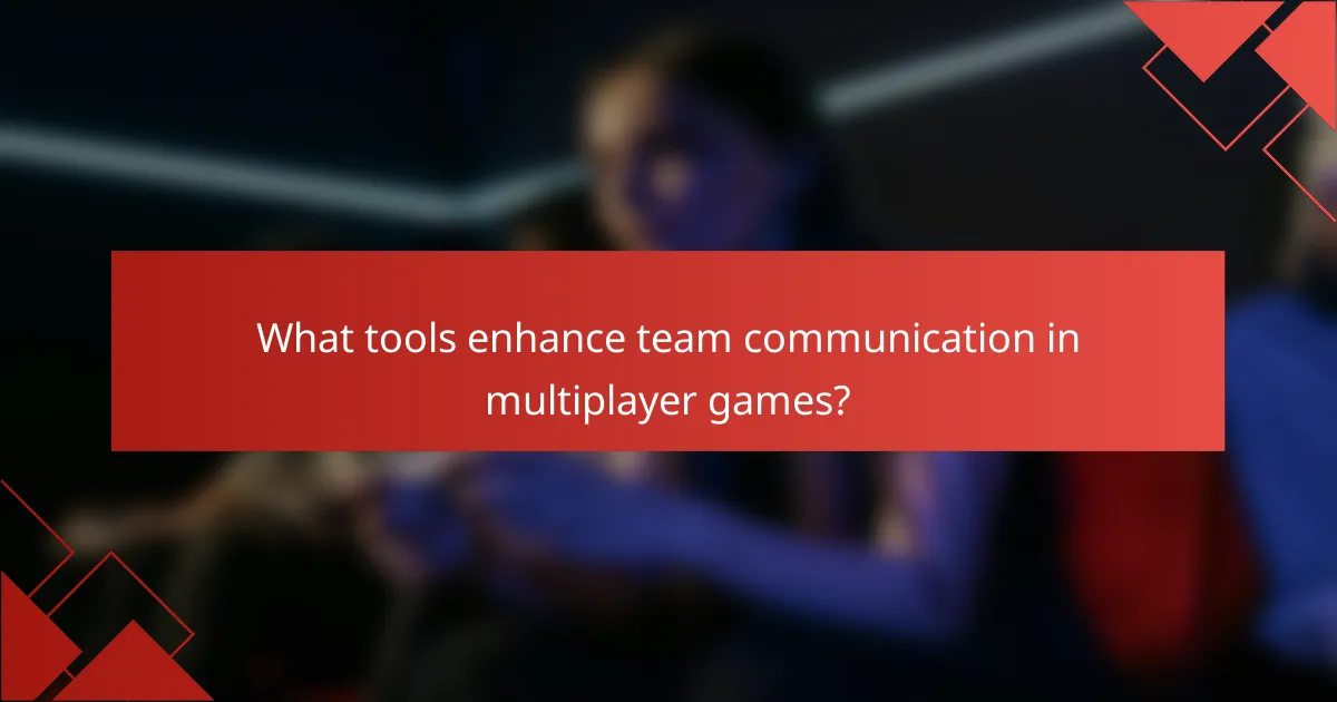 What tools enhance team communication in multiplayer games?
